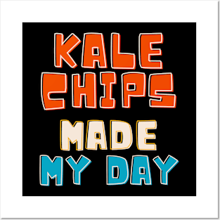 Kale chips made my day Posters and Art